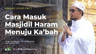 Manasik Umrah Part 1 : Cara Masuk Masjidil Haram Menuju Ka'bah - Ustadz Adi Hidayat