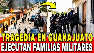 ¡MASACRE en GUANAJUATO! EL CJNG M4TA a 20 FAMILIAS de CORONELES en 2 HORAS: EJERCITO CONTRAATACA