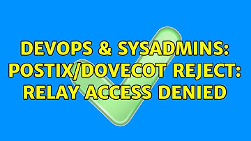 DevOps & SysAdmins: Postix/Dovecot reject: Relay access denied (3 Solutions!!)