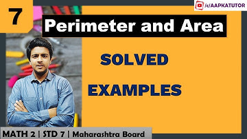 #7 | Perimeter and Area | Solved Examples | Std 7 | Maharashtra Board | By Brijesh Sharma
