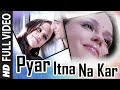 "Pyar Itna Na Kar" Full Song | A Flat | Feat. Sanjay Suri, Hazel