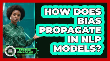 How Does Bias Propagate In NLP Models? - AI and Machine Learning Explained