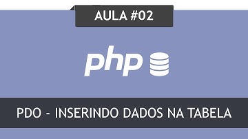 AULA #02 - PDO COM PHP - INSERINDO DADOS NA TABELA