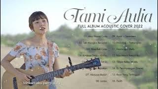 Tami Aulia Full Album 2022 | Atas Nama Cinta, Tak Mungkin Bersama