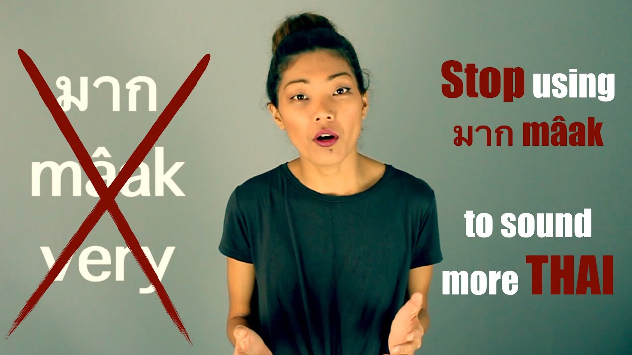 Learn Thai : How to Sound More Thai Without Using  'very' mâak (มาก)