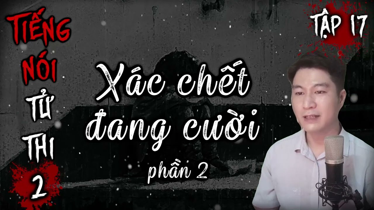 Tiếng Nói Tử Thi 2 tập 17: Xác Chết Đang Cười 2 |... - youtube