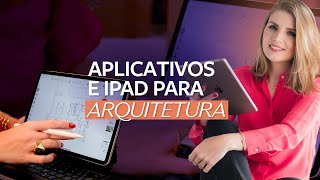 Aplicativos e Ipad para ARQUITETURA