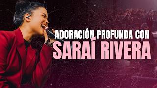 Adoración Profunda Con Saraí Rivera🙏 | Música Cristiana 2026
