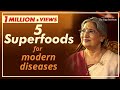 5 superfoods for modern diseases  dr hansaji yogendra