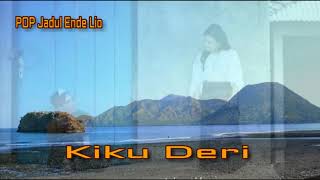 LAGU DAERAH ENDE LIO JADUL  (POP) KIKU  DERI