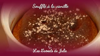 Soufflé à la vanille - Les Carnets de Julie A la table de Georges Clemenceau