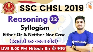 6:00 PM - SSC CHSL 2019 | Reasoning by Hitesh Sir | Syllogism (Either Or & Neither Nor Case)