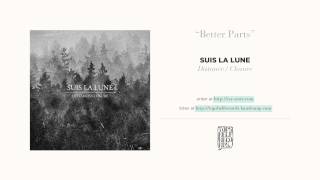 Watch Suis La Lune Better Parts video