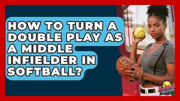 How To Turn A Double Play As A Middle Infielder In Softball? - Softball Basics and Beyond