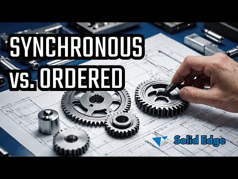 Solid Edge Tutorial: SYNCHRONOUS vs. ORDERED -  Discover the Key Differences