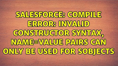 Compile Error: Invalid constructor syntax, name=value pairs can only be used for SObjects