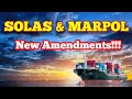 SOLAS MARPOL Latest Amendments | Expected to enter into force this year and in the coming years!!!!!