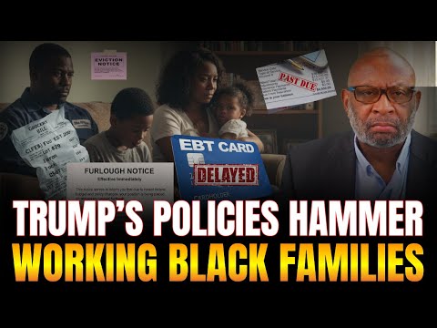Trump’s Project 2025, Big Beautiful Bill & Government Shutdown Are Oppressing Working Black Families