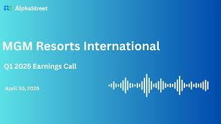 MGM Stock | MGM Resorts International Q1 2025 Earnings Call