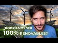 ¿Podríamos ser 100% renovables?