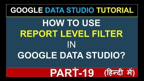 Google Data Studio Tutorial | How to Use Report Level Filter in Data Studio? | in Hindi (Part-19)
