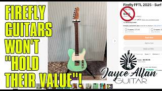 Firefly Guitars Won't "Hold Their Value"!