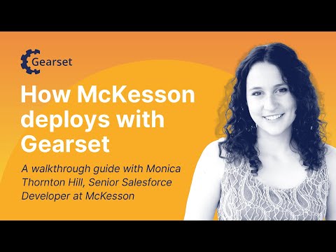 How McKesson deploys with Gearset: a walkthrough guide with Monica Thornton Hill