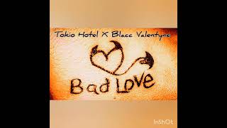 Tokio Hotel X Blacc Valentyne - Bad Love