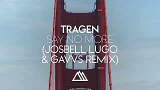 Tragen Ft. Max Landry - Say No More (Josbel Lugo & GAVSS Remix)