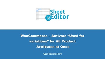 WooCommerce – Activate “Used for variations” for All Product Attributes at Once