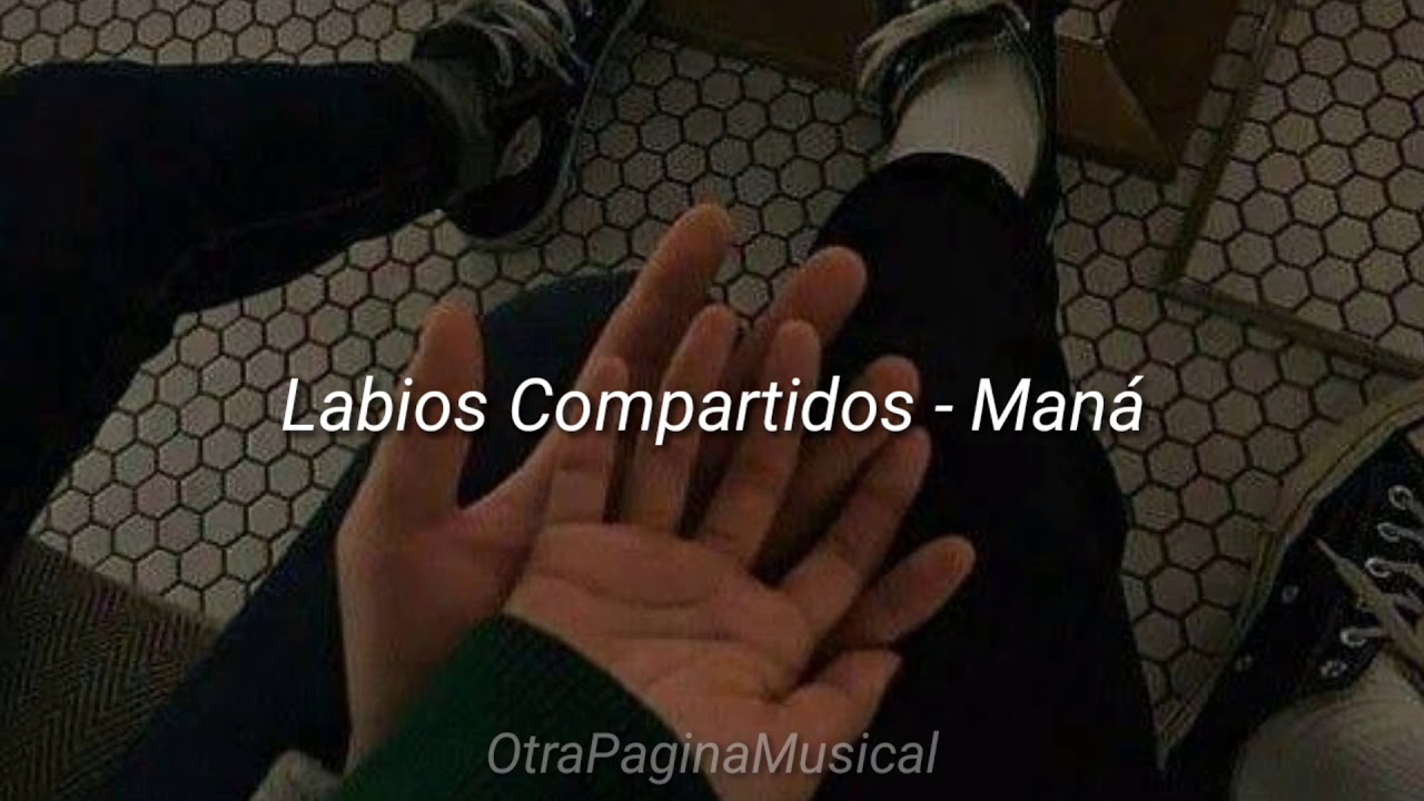 Labios Compartidos Maná (letra) YouTube