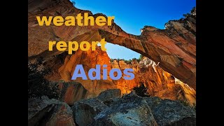 Weather Report - Adios