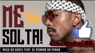 Nego Do Borel feat. Dj Rennan Da Penha - Me Solta (áudio oficial)