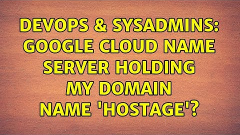 DevOps & SysAdmins: Google Cloud name server holding my domain name 