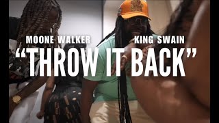 MOONE WALKER- THROW IT BACK FEAT. KING SWAIN