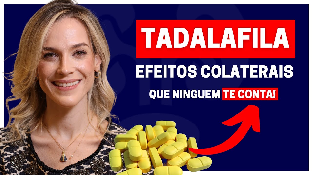 EFEITOS COLATERAIS DA TADALAFILA: INFORMAÇÕES ESSENCIAIS | DRA. SAMIRA ...