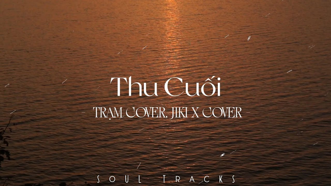 Thu Cuối, Từng Là, Giữa Đại Lộ Đông Tây - Những Bài Hát Hits Nhạc Trẻ Cực Chill Cho Mùa Hè Thư Giãn