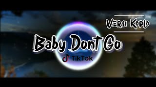 Baby Dont Go Koplo Tiktok Viral 2021