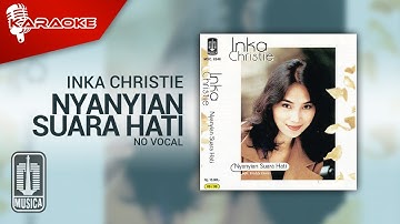 Inka Christie - Nyanyian Suara Hati (Official Karaoke Video) | No Vocal