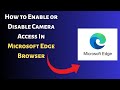 How To Enable Or Disable Camera Access In Microsoft Edge  Browser | PC Tutorial