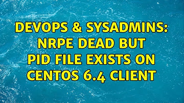 DevOps & SysAdmins: nrpe dead but pid file exists on CentoS 6.4 client (2 Solutions!!)