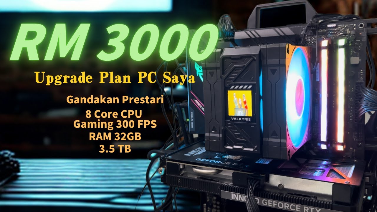 【Bajet Pc Rm3000】 Upgrade plan 2025 Pc saya , katakan bye-bye kepada Pc lama