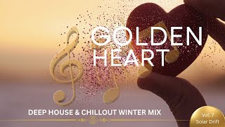 Solar Drift  "Golden Heart" | Deep Winter Chill & Emotional House Mix 2025