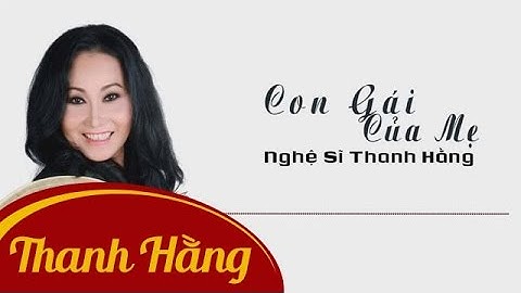 Con Gái Của Mẹ - Nghệ Sĩ Thanh Hằng