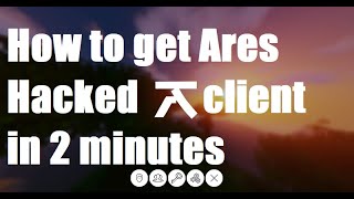 How to Download and install Ares Hacked client in under 2 minutes Minecraft