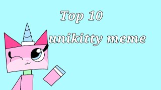 Top 10 unikitty meme