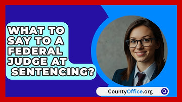 What To Say To A Federal Judge At   Sentencing? - CountyOffice.org