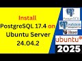 Install & Configure PostgreSQL 17.4 on Ubuntu Server 24.04.2 Like a PRO!(Step-by-Step Guide) |2025