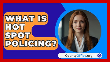 What Is Hot Spot Policing? - CountyOffice.org