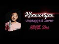 Khamoshiyan  unplugged by ll nikhil das ll shivi ll soulfularijitsingh nikhildasmusic3471